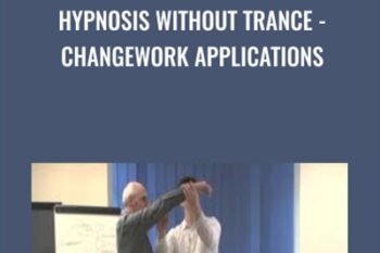 Hypnosis Without Trance-Changework Applications - James Tripp