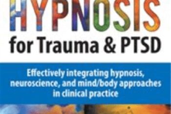 Hypnosis for Trauma and PTSD Certificate Course: Effectively integrating hypnosis