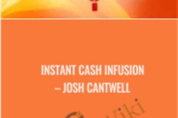 Instant Cash Infusion - Josh Cantwell
