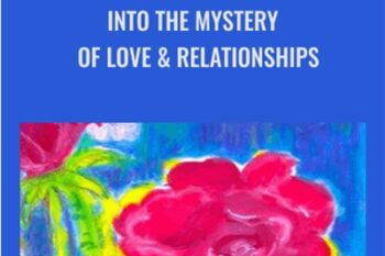Into the Mystery of Love and Relationships - Arathi Ma