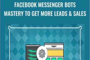 Facebook Messenger Bots Mastery To Get More Leads and Sales - Jason Cohen