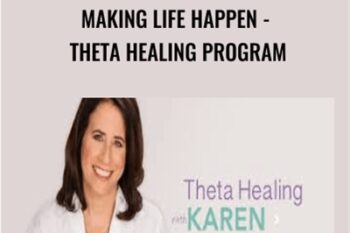 Making Life Happen-Theta Healing Program - Karen Abram