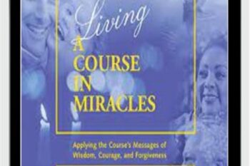Living A Course In Miracles - Kenneth Wapnick