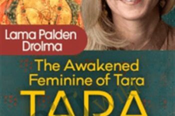 The Awakened Feminine of Tara - Lama Palden Drolma