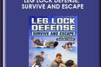 Leg Lock Defense: Survive And Escape   -  Giancarlo Bodoni