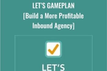 Lets GamePlan -Build a More Profitable Inbound Agency - Andrew Dymski
