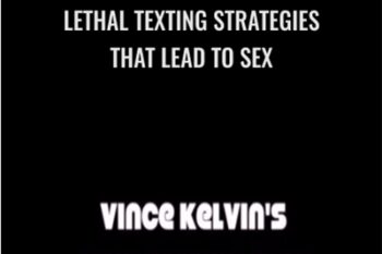Lethal Texting Strategies That Lead To Sex - Vince Kelvin