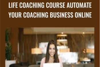 Life Coaching Course Automate Your Coaching Business Online - Lana King