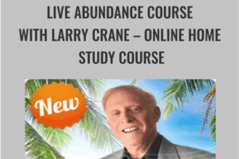 Live Abundance Course with Larry Crane-Online Home Study Course - Release Technique