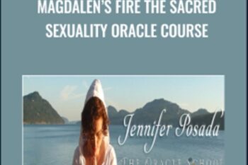 Magdalen’s Fire The Sacred Sexuality Oracle Course - Jennifer Posada