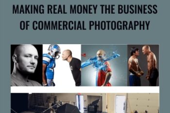 Making Real Money The Business Of Commercial Photography - Monte Isom