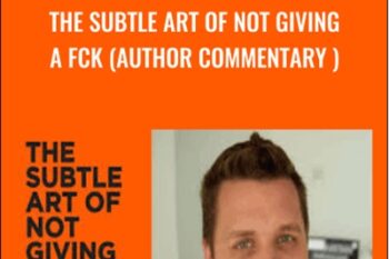 The Subtle Art of Not Giving a Fck (Author Commentary ) - Mark Manson