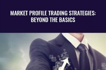 Market Profile Trading Strategies: Beyond the Basics - John Keppler