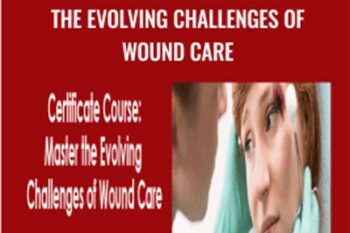 Certificate Course: Master the Evolving Challenges of Wound Care - Kim Saunders