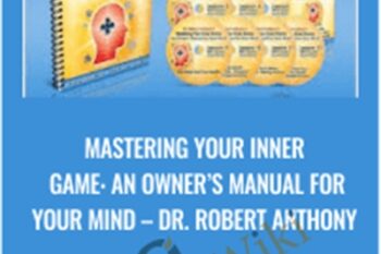 Mastering Your Inner Game: An Owner’s Manual For Your Mind - Dr. Robert Anthony