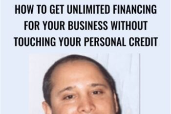 How To Get Unlimited Financing For Your Business Without Touching Your Personal Credit - Michael Senoff