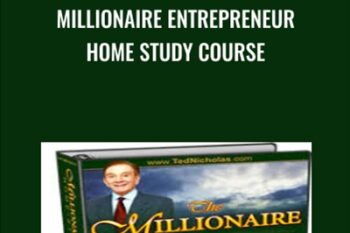 Millionaire Entrepreneur Home Study Course - Ted Nicholas