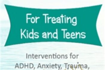 Mindfulness Certificate Course for Treating Kids and Teens: Interventions for ADHD
