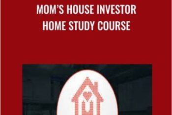 Mom’s House Investor Home study Course - Phillip Vincent