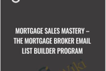 Mortgage Sales Mastery-The Mortgage Broker Email List Builder Program - Mark Blundell