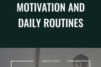 Motivation and Daily Routines - Uban Forex