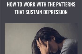 How to Work with the Patterns That Sustain Depression - NICABM