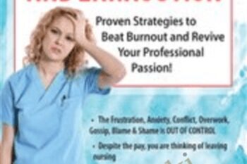 Nursing Stress and Exhaustion: Proven Strategies to Beat Burnout and Revive Your Professional Passion! - Sara Lefkowitz