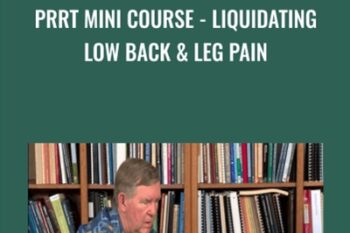 PRRT Mini Course-Liquidating Low Back and Leg Pain - John Iams