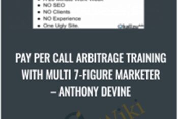 Pay Per Call Arbitrage Training With Multi 7-Figure Marketer - Anthony Devine