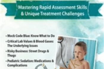 Pediatric Crisis: Mastering Rapid Assessment Skills and Unique Treatment Challenges - Robin Gilbert