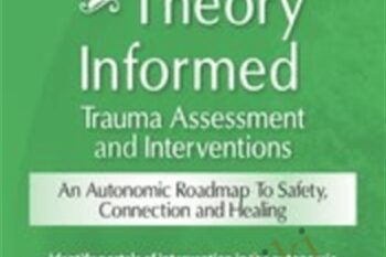 2-Day Workshop-Polyvagal Theory Informed Trauma Assessment and Interventions-An Autonomic Roadmap to Safety