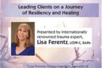 Post-Traumatic Growth: Leading Clients on a Journey of Resiliency and Healing with Lisa Ferentz
