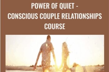 Power Of Quiet-Conscious Couple Relationships Course - Kristopher Dillard
