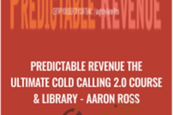 Predictable Revenue The Ultimate Cold Calling 2.0 Course and Library - Aaron Ross