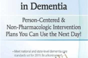Problem-Solving Challenging Behaviors in Dementia: Person-Centered and Non-Pharmacologic Intervention Plans You Can Use the Next day! - Leigh Odom