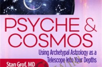Psyche and Cosmos - Stan Grof and Rick Tarnas