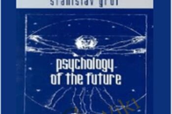 Psychology of the Future - Stanislav Grof