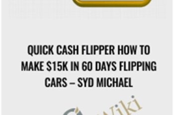 Quick Cash Flipper How to Make $15k in 60 Days Flipping Cars - Syd Michael