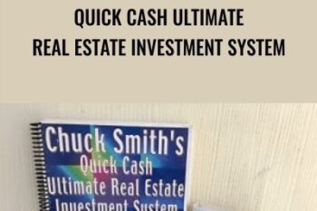 Quick Cash Ultimate Real Estate Investment System - Chuck Smith