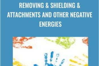 Removing and Shielding and Attachments and Other Negative Energies - Jenny Ngo
