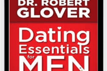 Dating Essentials-Perfecting Your Practice A - Robert Glover