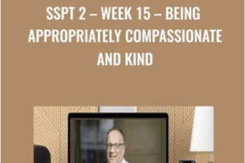 SSPT 2-WEEK 15 - Being Appropriately Compassionate and Kind