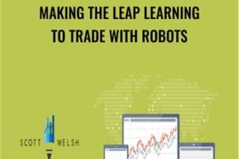 Making The Leap Learning To Trade With Robots - Scott Welsh