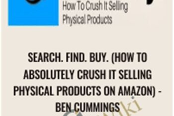 Search. Find. Buy. (How to Absolutely Crush It Selling Physical Products on Amazon) - Ben Cummings