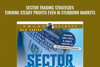 Sector Trading Strategies. Turning Steady Profits Even In Stubborn Markets - Deron Wagner