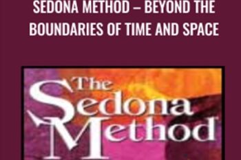 Sedona Method-Beyond the Boundaries of Time and Space - Hale Dwoskin