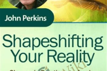 Shapeshifting Your Reality - John Perkins