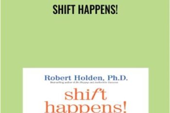 Shift Happens! - Robert Holden