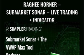 Raghee Horner-Submarket Sonar-Live Trading + Indicator - Simpler Trading