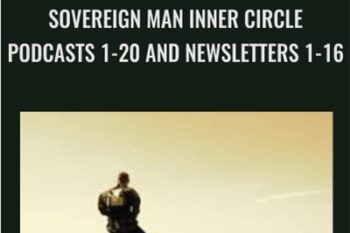 Sovereign Man Inner Circle Podcasts 1-20 and Newsletters 1-16 - Blackdragon